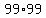 99%2A99