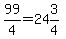 99%2F4=24%263%2F4