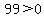 99%3E0