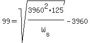 99+=+sqrt%283960%5E2%2A125%2FW%5Bs%5D%29+-+3960+