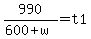 990%2F%28600%2Bw%29+=+t1
