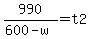 990%2F%28600-w%29+=+t2