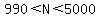 990%3CN%3C5000