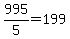 995%2F5=199