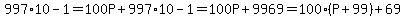 997%2A10-1=100P%2B997%2A10-1=100P%2B9969=100%28P%2B99%29%2B69