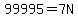 99995+=+7N