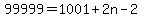 99999=1001%2B2n-2