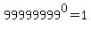 99999999%5E0+=+1