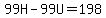 99H-99U=198
