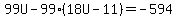99U-99%2818U-11%29=-594
