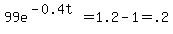 99e+%5E%28-0.4t%29+=+1.2+-+1+=+.2