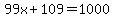 99x%2B109=1000