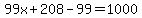 99x%2B208-99=1000
