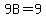 9B=9