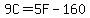 9C=5F-160