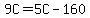 \"9C+=+5C+-+160\"