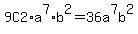9C2%2Aa%5E7%2Ab%5E2+=+36a%5E7b%5E2