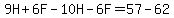9H%2B6F-10H-6F=57-62
