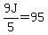 9J%2F5+=+95