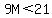 9M%3C21