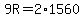 9R=2%2A1560