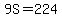 9S=224