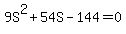 9S%5E2+%2B+54S+-+144+=+0