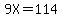 9X=114
