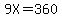 9X=360