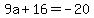 9a%2B16=-20
