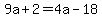 9a%2B2=4a-18