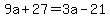 9a%2B27=3a-21