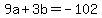 9a%2B3b+=+-102