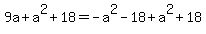 9a%2Ba%5E2%2B18=-a%5E2-18%2Ba%5E2%2B18