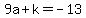 9a%2Bk=-13