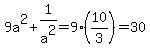 9a%5E2%2B1%2Fa%5E2=9%2810%2F3%29=30