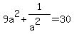 9a%5E2+%2B+1%2F%28a%5E2%29+=+30