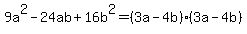 9a%5E2-24ab%2B16b%5E2=%283a-4b%29%283a-4b%29