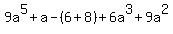 9a%5E5%2Ba-%286%2B8%29%2B6a%5E3%2B9a%5E2