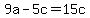 9a-5c=15c