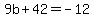 9b%2B42=-12
