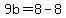 9b=8-8