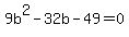 9b%5E2+-+32b+-+49+=+0