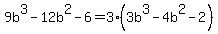 9b%5E3+-+12b%5E2+-+6=3%283b%5E3+-+4b%5E2+-+2%29