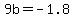 9b+=+-1.8