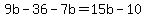 9b-36-7b=15b-10