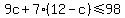 9c%2B7%2812-c%29%3C=98