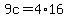 9c=4%2A16
