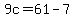 9c=61-7