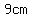 9cm